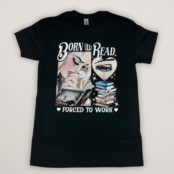 Born To Read, Forced To Work Tee - Fire Inside Me - 